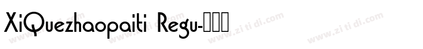 XiQuezhaopaiti Regu字体转换
